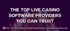 The Top Live casino software providers you can trust