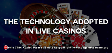The Technology Adopted In Live Casinos